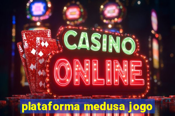 plataforma medusa jogo